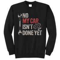 No My Car Is Not Ready Funny Mechanic Sweatshirt