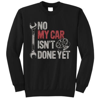 No My Car Is Not Ready Funny Mechanic Sweatshirt