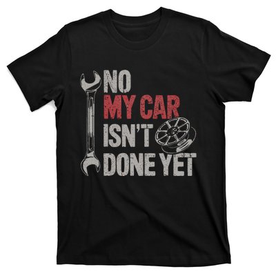 No My Car Is Not Ready Funny Mechanic T-Shirt