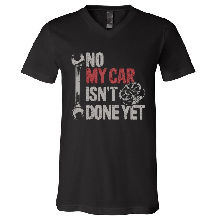 No My Car Is Not Ready Funny Mechanic V-Neck T-Shirt