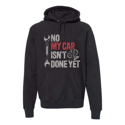 No My Car Is Not Ready Funny Mechanic Premium Hoodie