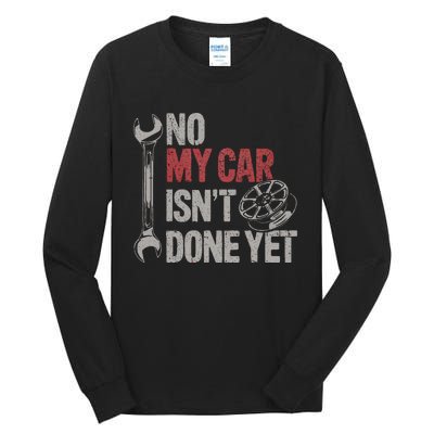 No My Car Is Not Ready Funny Mechanic Tall Long Sleeve T-Shirt