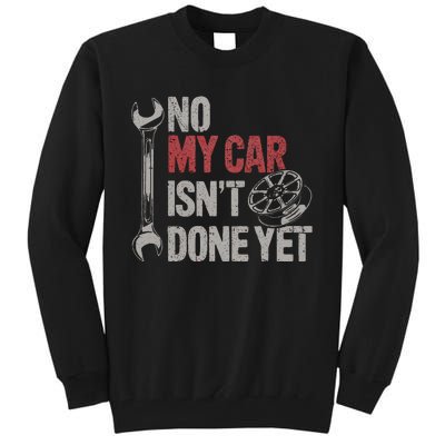 No My Car Is Not Ready Funny Mechanic Tall Sweatshirt