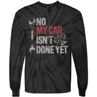 No My Car Is Not Ready Funny Mechanic Tie-Dye Long Sleeve Shirt