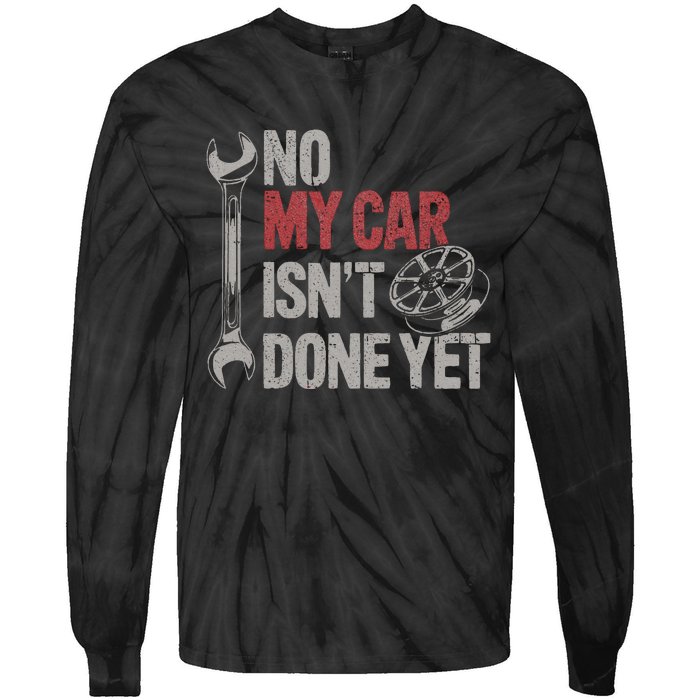 No My Car Is Not Ready Funny Mechanic Tie-Dye Long Sleeve Shirt