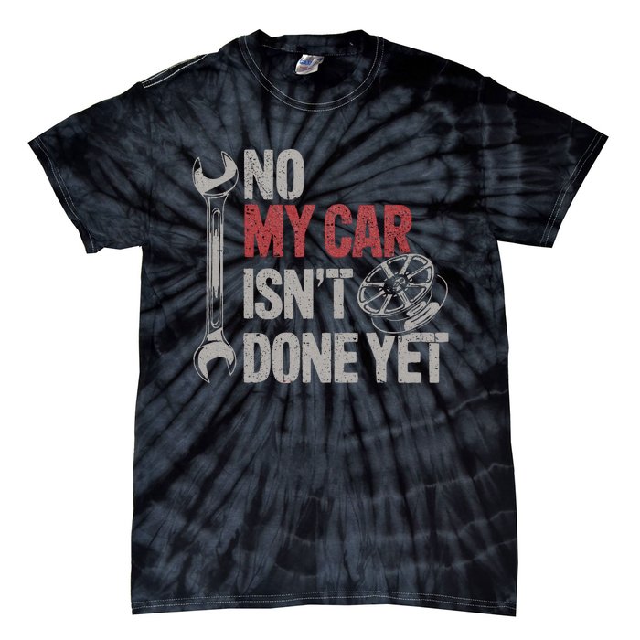 No My Car Is Not Ready Funny Mechanic Tie-Dye T-Shirt