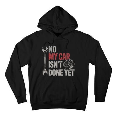 No My Car Is Not Ready Funny Mechanic Tall Hoodie