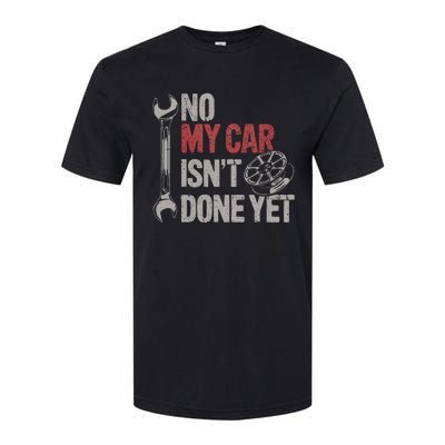 No My Car Is Not Ready Funny Mechanic Softstyle CVC T-Shirt