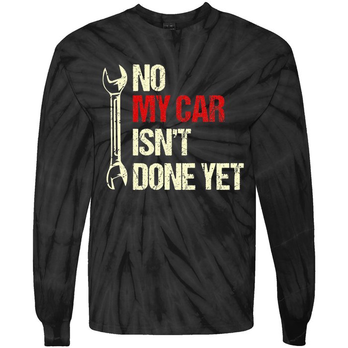 No My Car Isn't Done Yet Funny Car Mechanic Garage Tie-Dye Long Sleeve Shirt