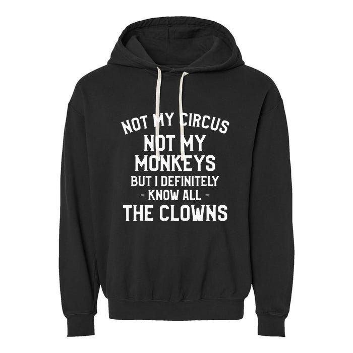 Not My Circus Not My Monkeys But I Definitely Know Nanny Garment-Dyed Fleece Hoodie