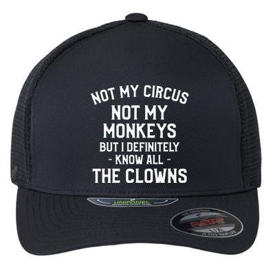 Not My Circus Not My Monkeys But I Definitely Know Nanny Flexfit Unipanel Trucker Cap