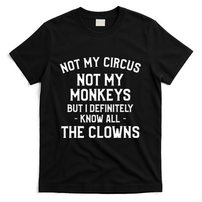 Not My Circus Not My Monkeys But I Definitely Know Nanny T-Shirt