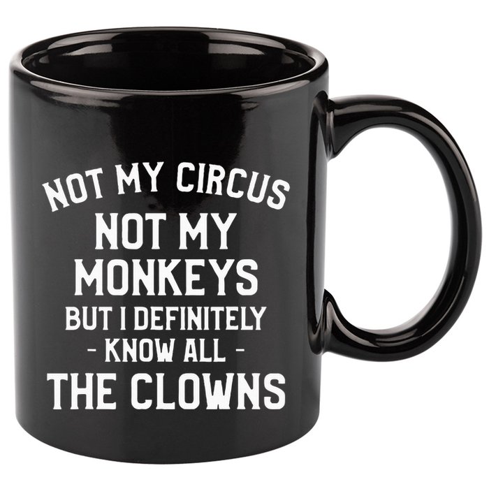 Not My Circus Not My Monkeys But I Definitely Know Nanny 11oz C Handle Ceramic Mug