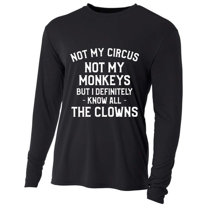 Not My Circus Not My Monkeys But I Definitely Know Nanny Cooling Performance Long Sleeve Crew