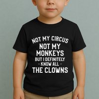 Not My Circus Not My Monkeys But I Definitely Know Nanny Toddler T-Shirt