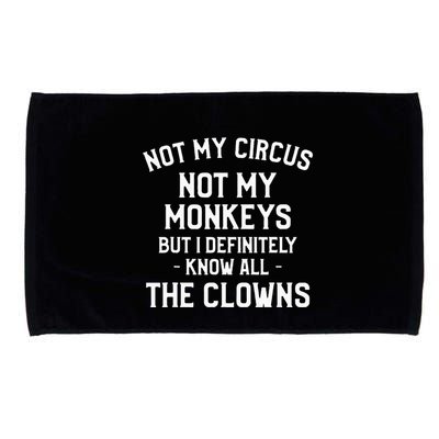 Not My Circus Not My Monkeys But I Definitely Know Nanny Microfiber Hand Towel