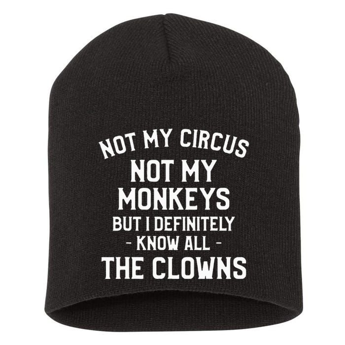 Not My Circus Not My Monkeys But I Definitely Know Nanny Short Acrylic Beanie