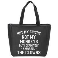 Not My Circus Not My Monkeys But I Definitely Know Nanny Zip Tote Bag