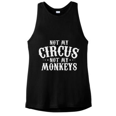 Not My Circus Not My Monkeys Funny Sarcastic Saying Ladies PosiCharge Tri-Blend Wicking Tank