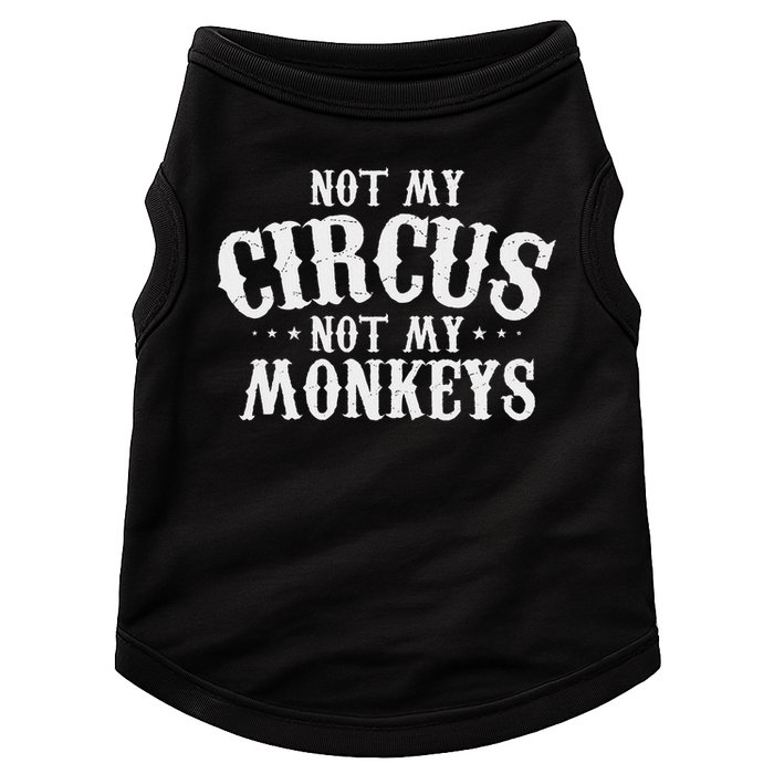 Not My Circus Not My Monkeys Funny Sarcastic Saying Doggie Tank