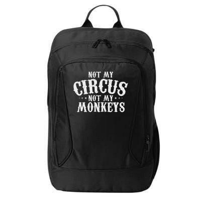 Not My Circus Not My Monkeys Funny Sarcastic Saying City Backpack