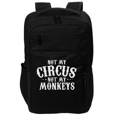 Not My Circus Not My Monkeys Funny Sarcastic Saying Impact Tech Backpack