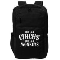 Not My Circus Not My Monkeys Funny Sarcastic Saying Impact Tech Backpack