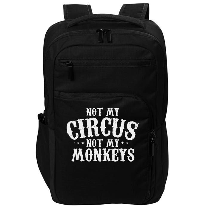 Not My Circus Not My Monkeys Funny Sarcastic Saying Impact Tech Backpack