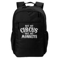 Not My Circus Not My Monkeys Funny Sarcastic Saying Backpack