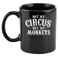 Not My Circus Not My Monkeys Funny Sarcastic Saying 11oz C Handle Ceramic Mug
