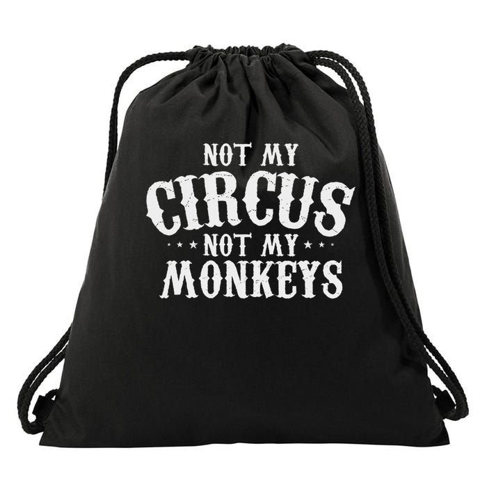 Not My Circus Not My Monkeys Funny Sarcastic Saying Drawstring Bag