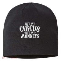 Not My Circus Not My Monkeys Funny Sarcastic Saying Sustainable Beanie