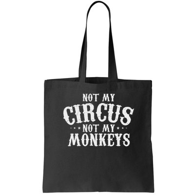 Not My Circus Not My Monkeys Funny Sarcastic Saying Bag