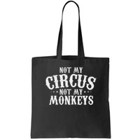Not My Circus Not My Monkeys Funny Sarcastic Saying Bag