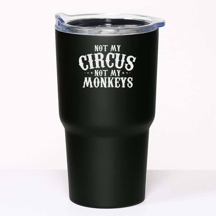 Not My Circus Not My Monkeys Funny Sarcastic Saying Tumbler