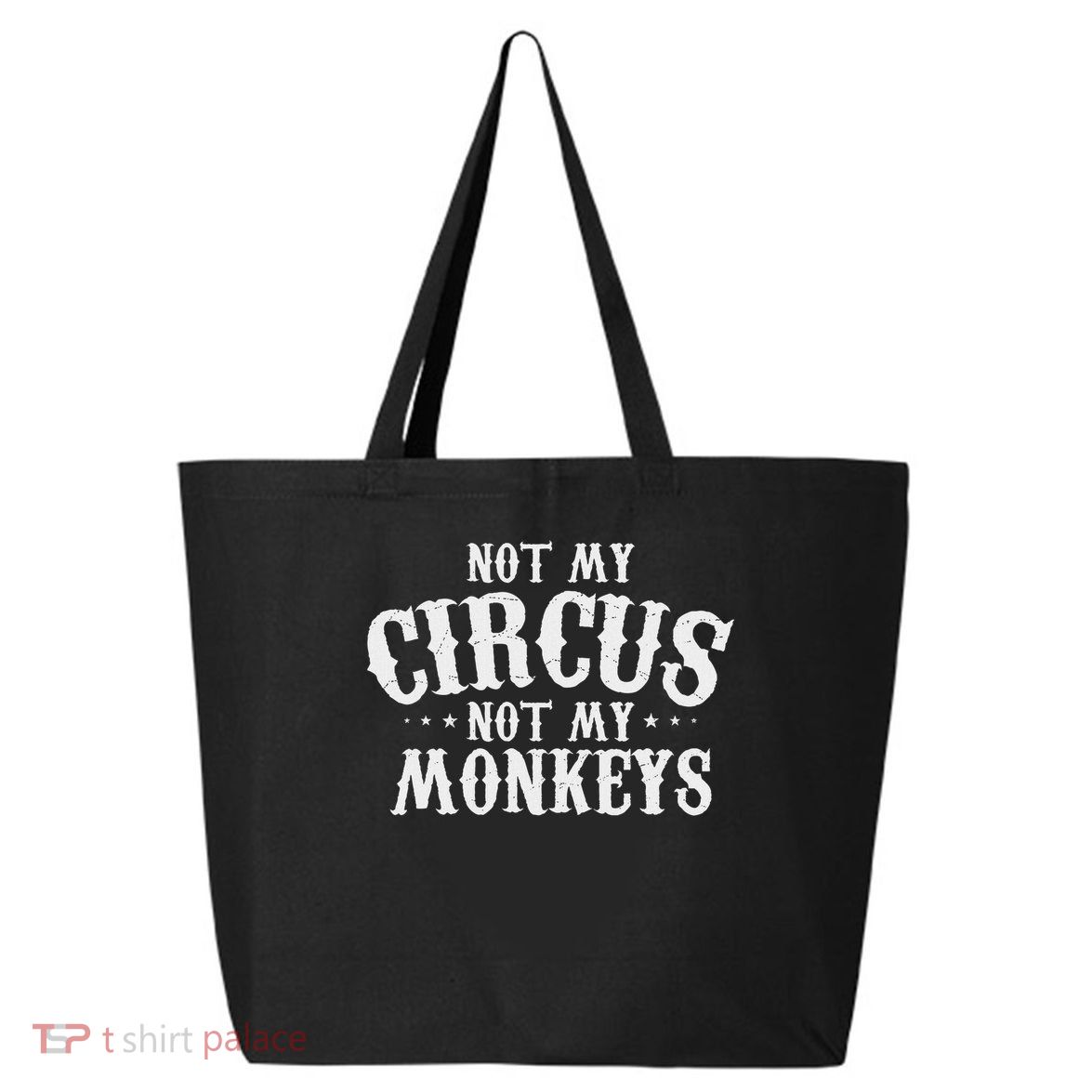 Not My Circus Not My Monkeys Funny Sarcastic Saying 25L Jumbo Tote