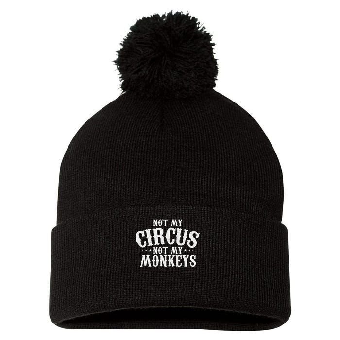 Not My Circus Not My Monkeys Funny Sarcastic Saying Pom Pom 12in Knit Beanie