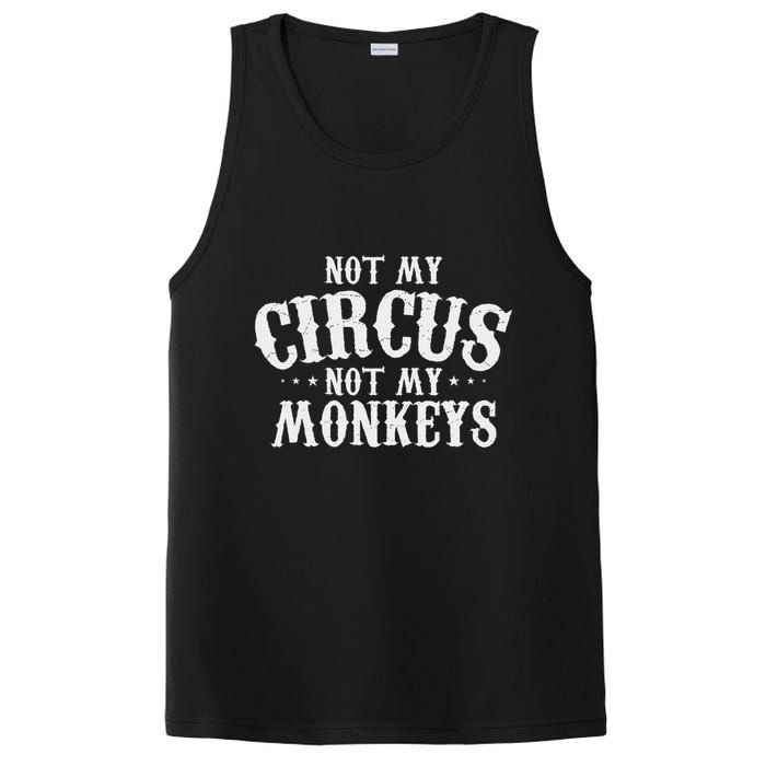 Not My Circus Not My Monkeys Funny Sarcastic Saying PosiCharge Competitor Tank