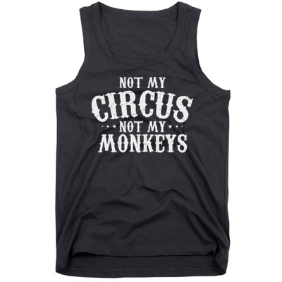 Not My Circus Not My Monkeys Funny Sarcastic Saying Tank Top