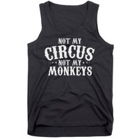 Not My Circus Not My Monkeys Funny Sarcastic Saying Tank Top