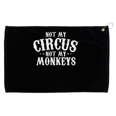Not My Circus Not My Monkeys Funny Sarcastic Saying Grommeted Golf Towel