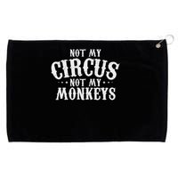 Not My Circus Not My Monkeys Funny Sarcastic Saying Grommeted Golf Towel
