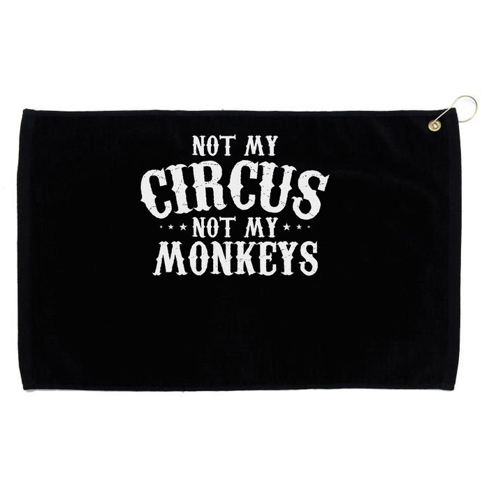Not My Circus Not My Monkeys Funny Sarcastic Saying Grommeted Golf Towel