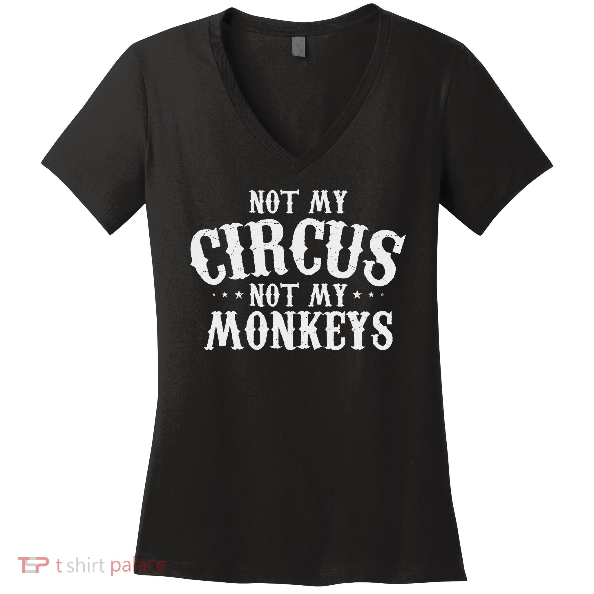 Not My Circus Not My Monkeys Funny Sarcastic Saying Women's V-Neck T-Shirt