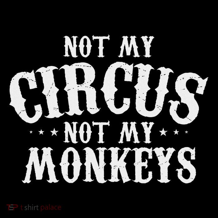 Not My Circus Not My Monkeys Funny Sarcastic Saying Women's V-Neck T-Shirt