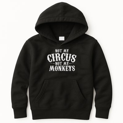Not My Circus Not My Monkeys Funny Sarcastic Saying Kids Hoodie