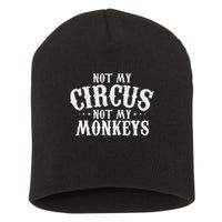Not My Circus Not My Monkeys Funny Sarcastic Saying Short Acrylic Beanie