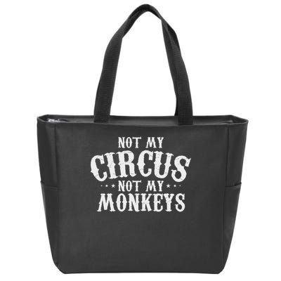 Not My Circus Not My Monkeys Funny Sarcastic Saying Zip Tote Bag