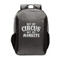 Not My Circus Not My Monkeys Funny Sarcastic Saying Vector Backpack