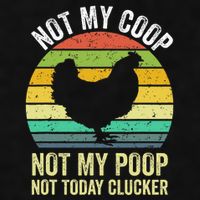 Not My Coop Not My Poop Not Today Clucker Chicken Hen Farmer Ladies PosiCharge Tri-Blend Wicking Tank